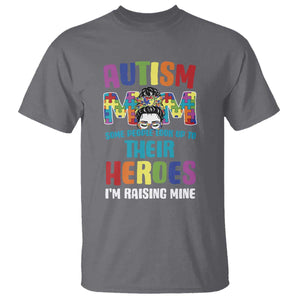 Autism Mom Some People Look Up Their Heroes I'm Raising Mine T Shirt Autism Awareness TS11 Charcoal Print Your Wear