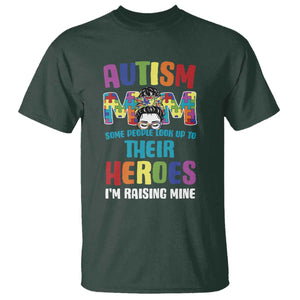 Autism Mom Some People Look Up Their Heroes I'm Raising Mine T Shirt Autism Awareness TS11 Dark Forest Green Print Your Wear