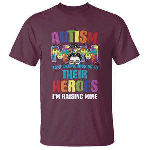 Autism Mom Some People Look Up Their Heroes I'm Raising Mine T Shirt Autism Awareness TS11 Maroon Print Your Wear