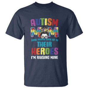 Autism Mom Some People Look Up Their Heroes I'm Raising Mine T Shirt Autism Awareness TS11 Navy Print Your Wear
