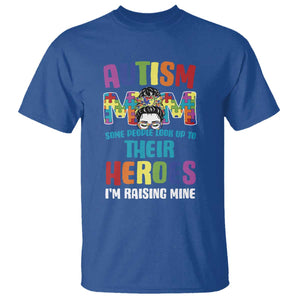 Autism Mom Some People Look Up Their Heroes I'm Raising Mine T Shirt Autism Awareness TS11 Royal Blue Print Your Wear