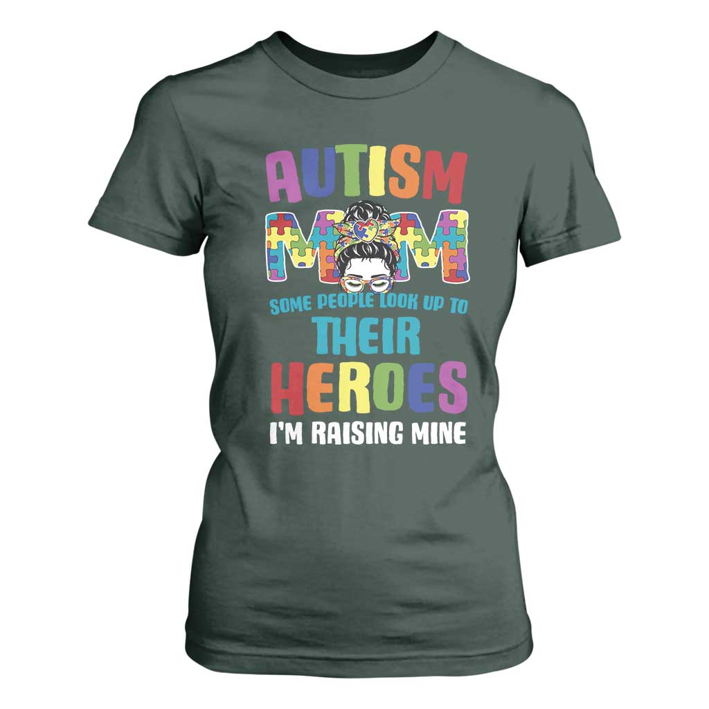 Autism Mom Some People Look Up Their Heroes I'm Raising Mine T Shirt For Women Autism Awareness TS11 Dark Forest Green Print Your Wear