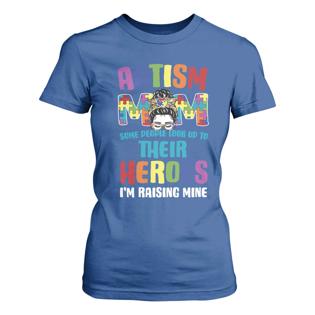 Autism Mom Some People Look Up Their Heroes I'm Raising Mine T Shirt For Women Autism Awareness TS11 Royal Blue Print Your Wear