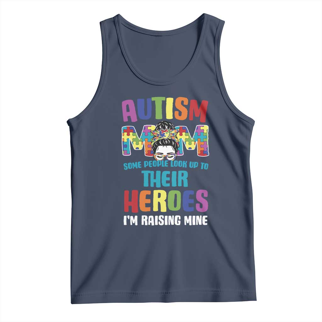 Autism Mom Some People Look Up Their Heroes I'm Raising Mine Tank Top Autism Awareness TS11 Navy Print Your Wear