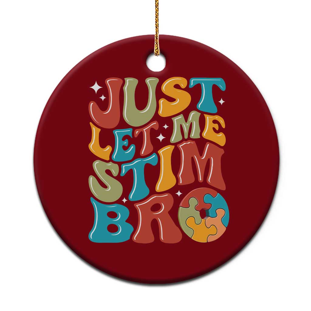 Funny Just Let Me Stim Bro Ceramic Ornament Autistic Autism Awareness TS11 1pc Red Print Your Wear