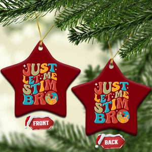 Funny Just Let Me Stim Bro Ceramic Ornament Autistic Autism Awareness TS11 Print Your Wear