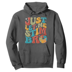 Funny Just Let Me Stim Bro Hoodie Autistic Autism Awareness TS11 Dark Heather Print Your Wear