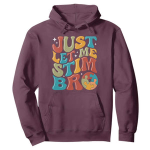Funny Just Let Me Stim Bro Hoodie Autistic Autism Awareness TS11 Maroon Print Your Wear