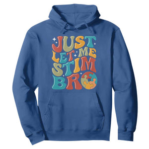 Funny Just Let Me Stim Bro Hoodie Autistic Autism Awareness TS11 Royal Blue Print Your Wear