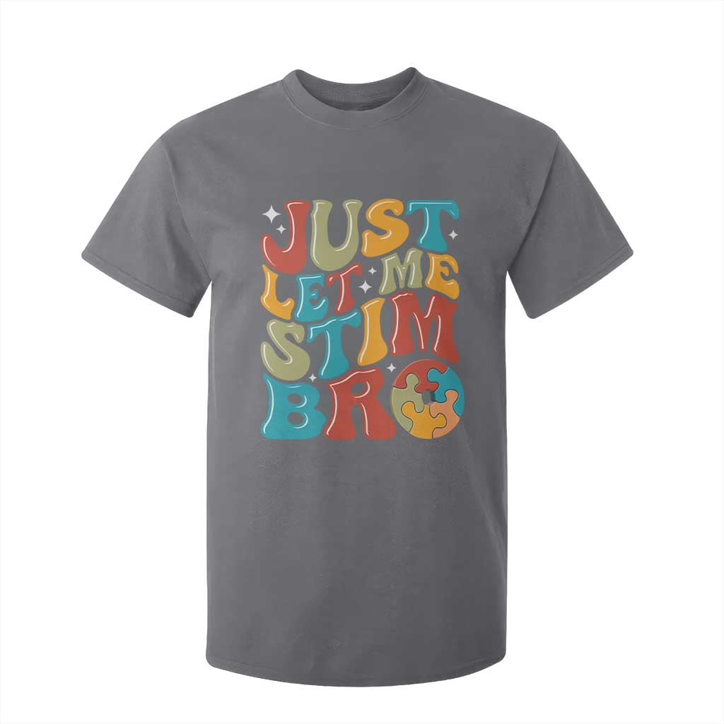 Funny Just Let Me Stim Bro T Shirt For Kid Autistic Autism Awareness TS11 Charcoal Print Your Wear