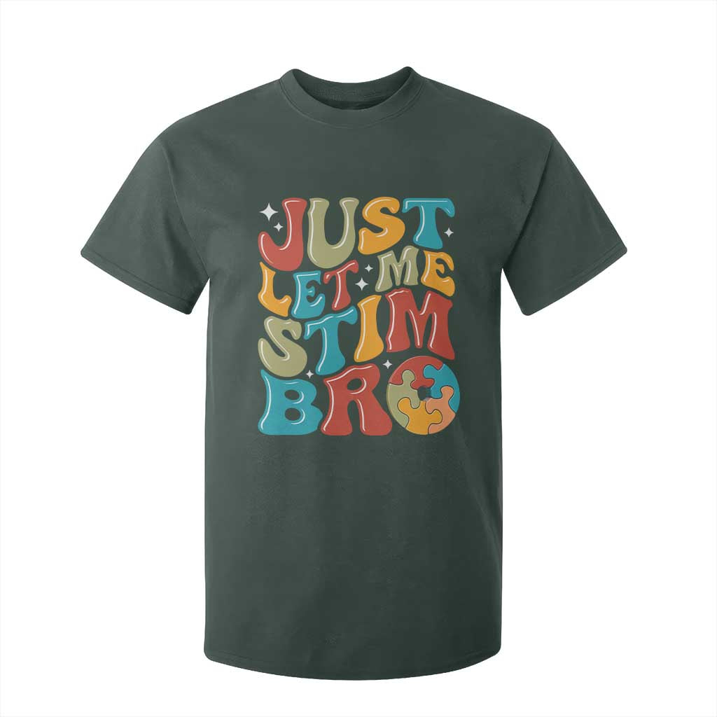 Funny Just Let Me Stim Bro T Shirt For Kid Autistic Autism Awareness TS11 Dark Forest Green Print Your Wear