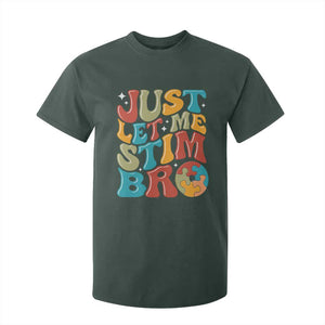 Funny Just Let Me Stim Bro T Shirt For Kid Autistic Autism Awareness TS11 Dark Forest Green Print Your Wear