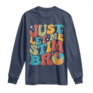 Funny Just Let Me Stim Bro Long Sleeve Shirt Autistic Autism Awareness TS11 Navy Print Your Wear