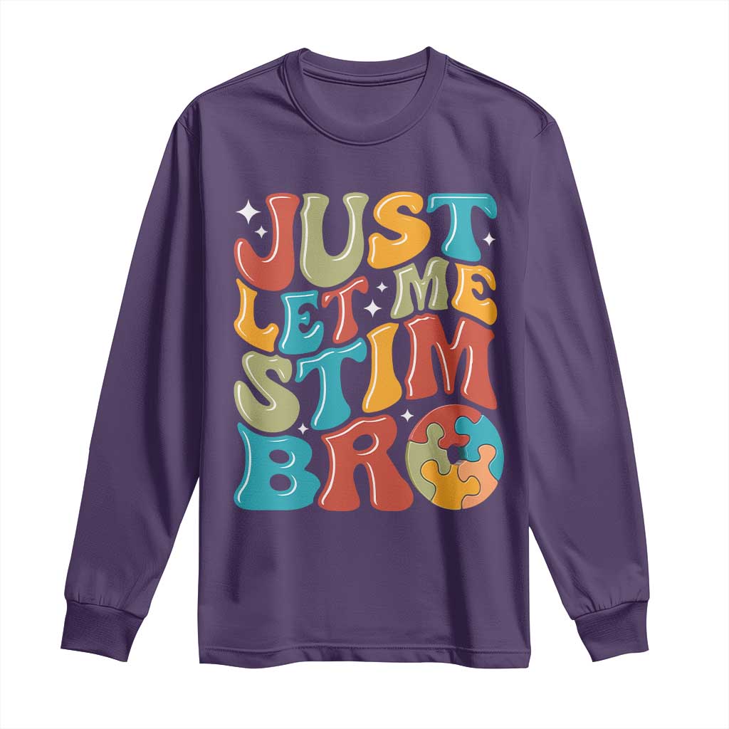 Funny Just Let Me Stim Bro Long Sleeve Shirt Autistic Autism Awareness TS11 Purple Print Your Wear