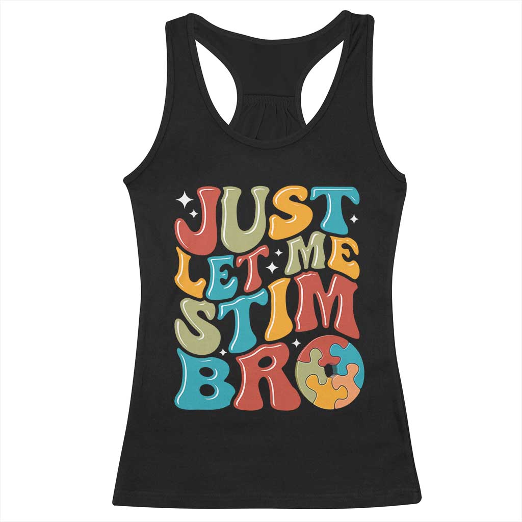 Funny Just Let Me Stim Bro Racerback Tank Top Autistic Autism Awareness TS11 Black Print Your Wear