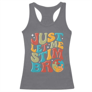Funny Just Let Me Stim Bro Racerback Tank Top Autistic Autism Awareness TS11 Charcoal Print Your Wear