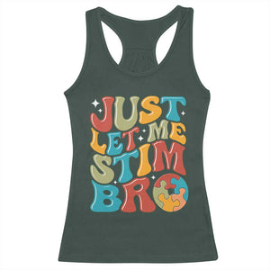 Funny Just Let Me Stim Bro Racerback Tank Top Autistic Autism Awareness TS11 Dark Forest Green Print Your Wear