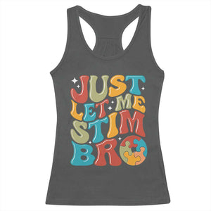 Funny Just Let Me Stim Bro Racerback Tank Top Autistic Autism Awareness TS11 Dark Heather Print Your Wear