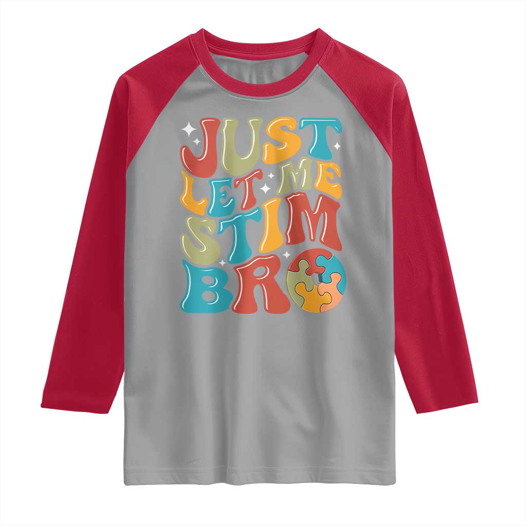 Funny Just Let Me Stim Bro Raglan Shirt Autistic Autism Awareness TS11 Sport Gray Red Print Your Wear