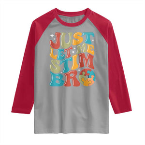 Funny Just Let Me Stim Bro Raglan Shirt Autistic Autism Awareness TS11 Sport Gray Red Print Your Wear