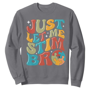 Funny Just Let Me Stim Bro Sweatshirt Autistic Autism Awareness TS11 Charcoal Print Your Wear