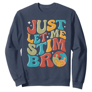 Funny Just Let Me Stim Bro Sweatshirt Autistic Autism Awareness TS11 Navy Print Your Wear