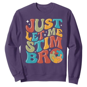 Funny Just Let Me Stim Bro Sweatshirt Autistic Autism Awareness TS11 Purple Print Your Wear