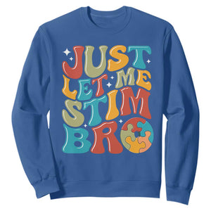 Funny Just Let Me Stim Bro Sweatshirt Autistic Autism Awareness TS11 Royal Blue Print Your Wear