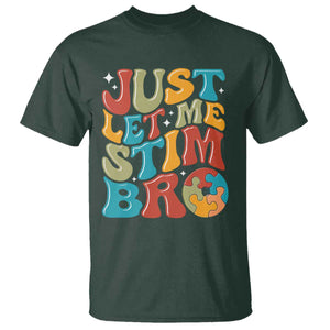 Funny Just Let Me Stim Bro T Shirt Autistic Autism Awareness TS11 Dark Forest Green Print Your Wear