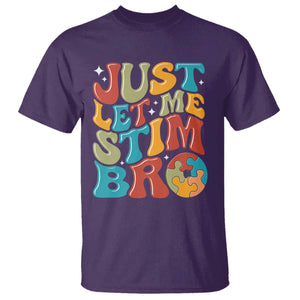 Funny Just Let Me Stim Bro T Shirt Autistic Autism Awareness TS11 Purple Print Your Wear