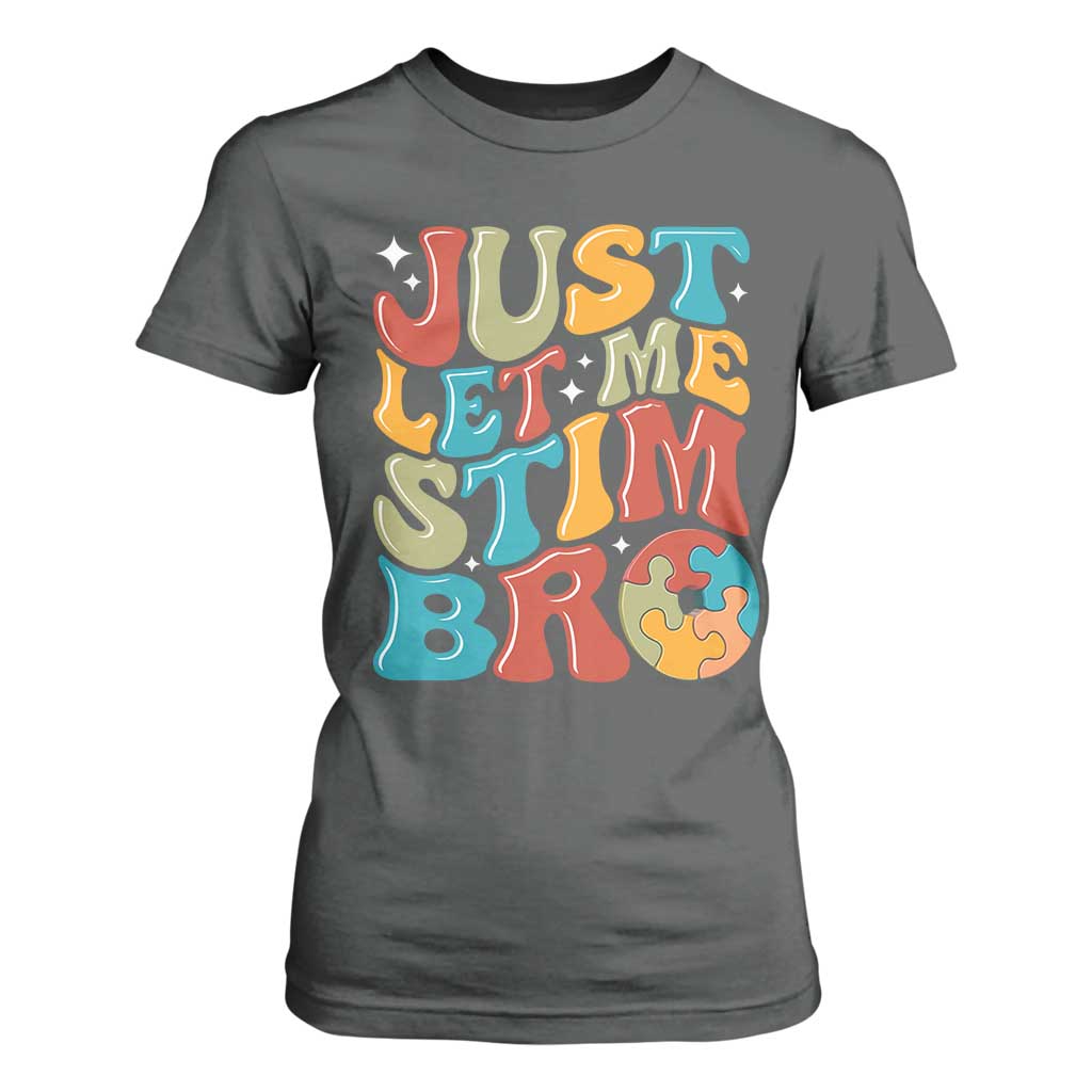 Funny Just Let Me Stim Bro T Shirt For Women Autistic Autism Awareness TS11 Dark Heather Print Your Wear