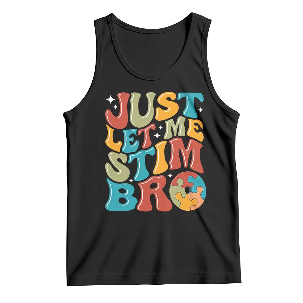 Funny Just Let Me Stim Bro Tank Top Autistic Autism Awareness TS11 Black Print Your Wear