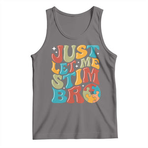 Funny Just Let Me Stim Bro Tank Top Autistic Autism Awareness TS11 Deep Heather Print Your Wear