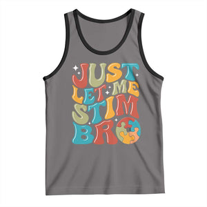 Funny Just Let Me Stim Bro Tank Top Autistic Autism Awareness TS11 Deep Heather Black Print Your Wear