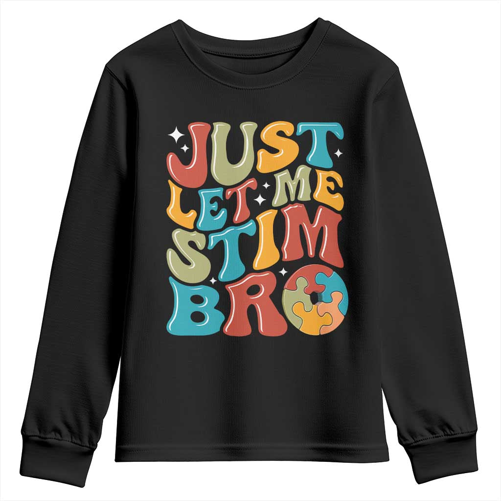 Funny Just Let Me Stim Bro Youth Sweatshirt Autistic Autism Awareness TS11 Black Print Your Wear