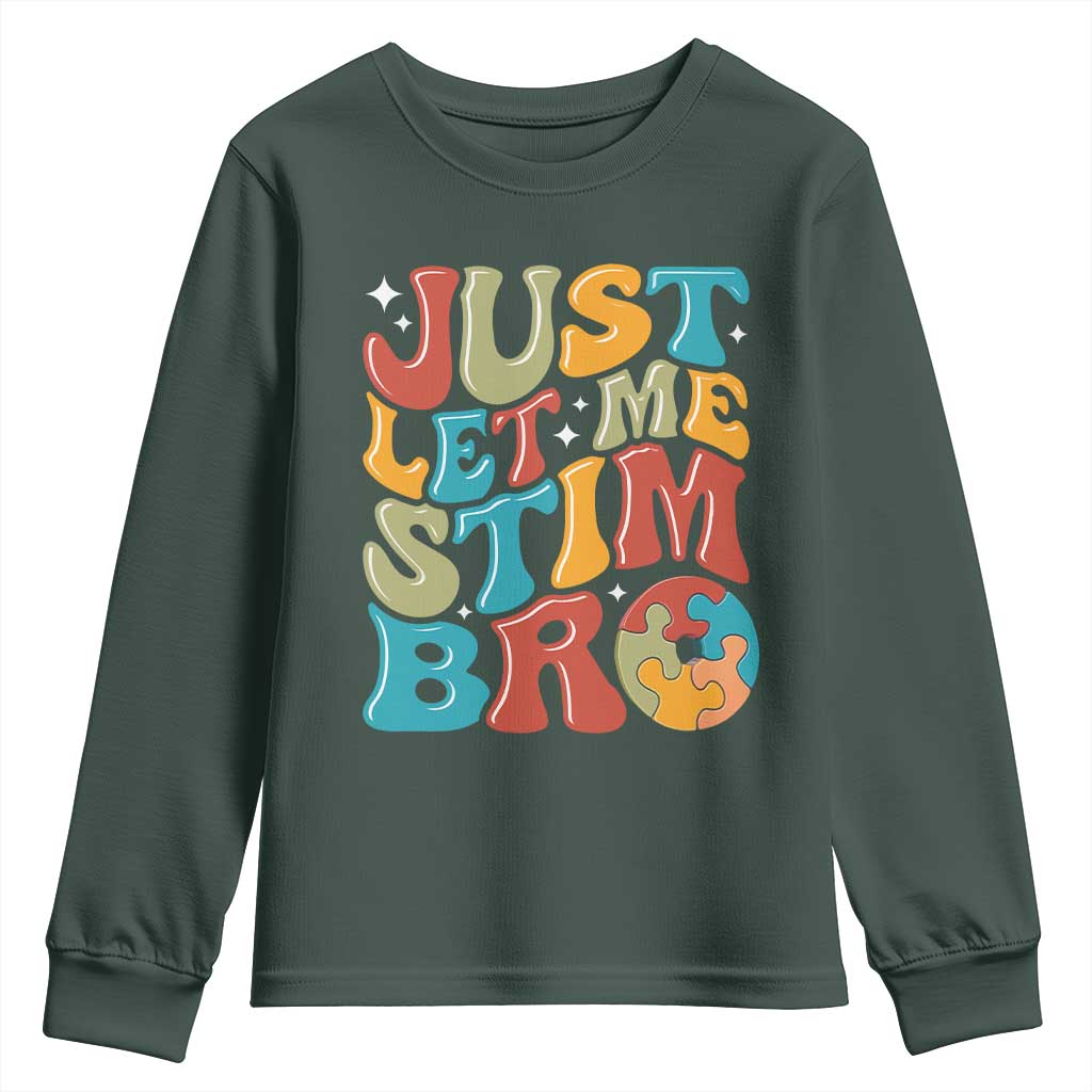 Funny Just Let Me Stim Bro Youth Sweatshirt Autistic Autism Awareness TS11 Dark Forest Green Print Your Wear