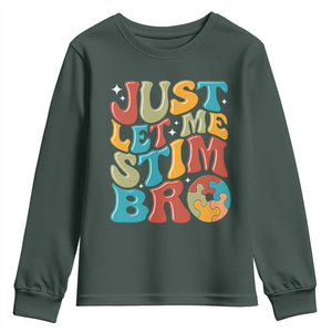 Funny Just Let Me Stim Bro Youth Sweatshirt Autistic Autism Awareness TS11 Dark Forest Green Print Your Wear