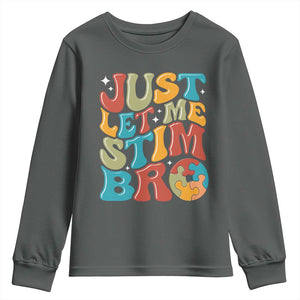 Funny Just Let Me Stim Bro Youth Sweatshirt Autistic Autism Awareness TS11 Dark Heather Print Your Wear