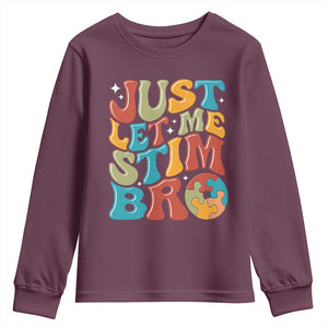 Funny Just Let Me Stim Bro Youth Sweatshirt Autistic Autism Awareness TS11 Maroon Print Your Wear