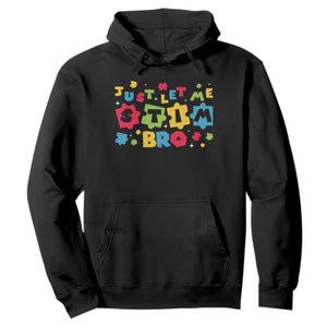 Funny Just Let Me Stim Bro Hoodie Autism Awareness Puzzle TS11 Black Print Your Wear