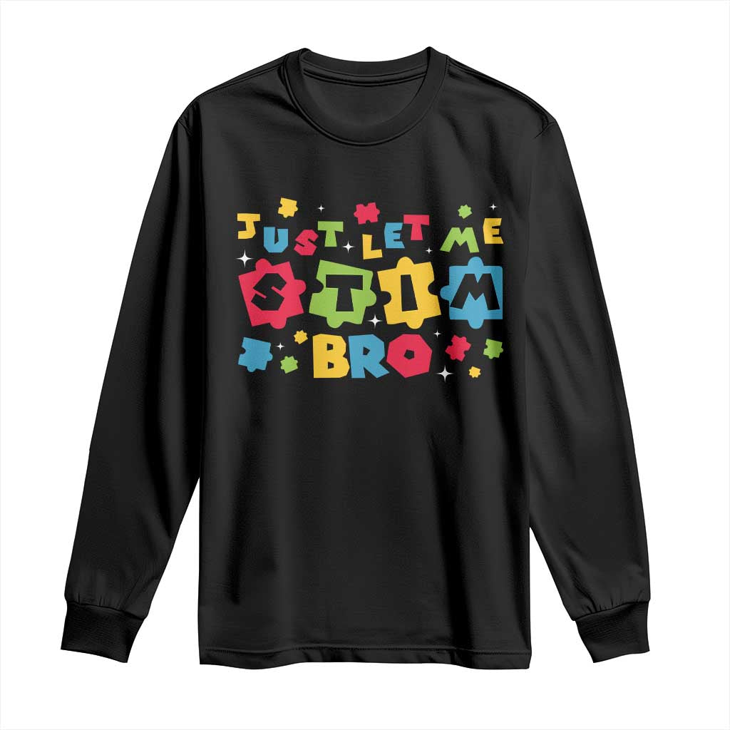 Funny Just Let Me Stim Bro Long Sleeve Shirt Autism Awareness Puzzle TS11 Black Print Your Wear
