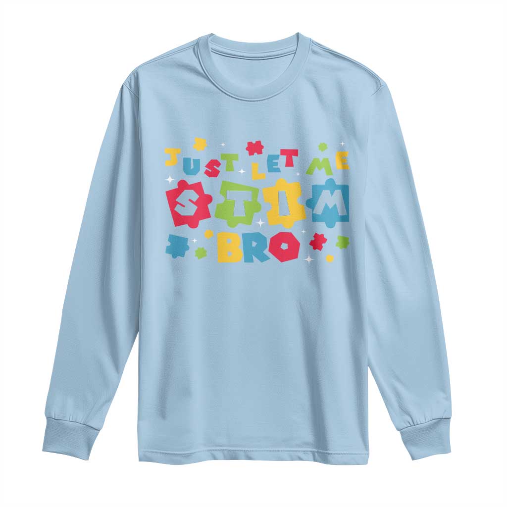 Funny Just Let Me Stim Bro Long Sleeve Shirt Autism Awareness Puzzle TS11 Light Blue Print Your Wear