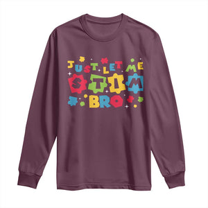 Funny Just Let Me Stim Bro Long Sleeve Shirt Autism Awareness Puzzle TS11 Maroon Print Your Wear