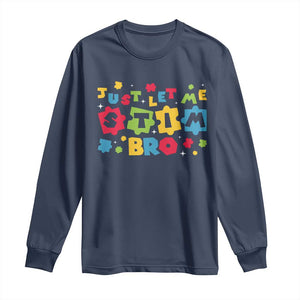 Funny Just Let Me Stim Bro Long Sleeve Shirt Autism Awareness Puzzle TS11 Navy Print Your Wear