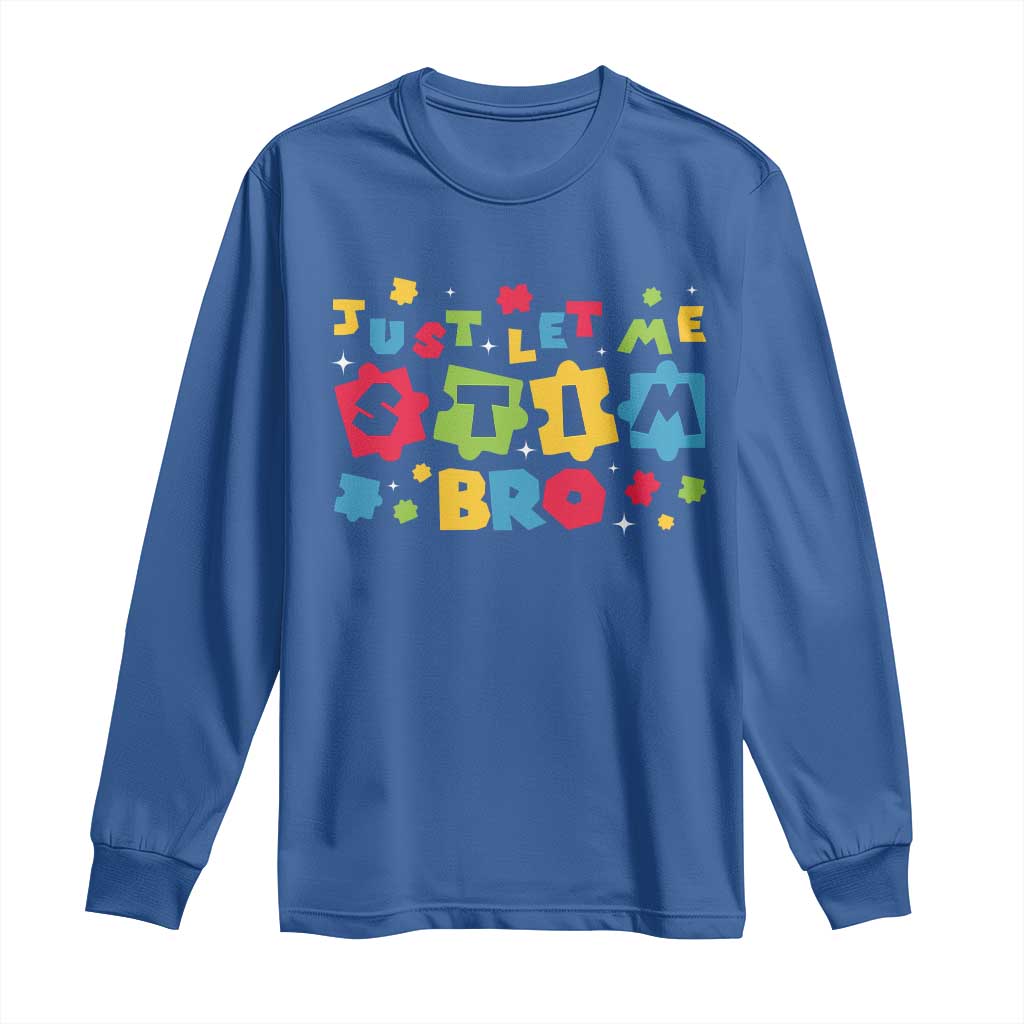 Funny Just Let Me Stim Bro Long Sleeve Shirt Autism Awareness Puzzle TS11 Royal Blue Print Your Wear