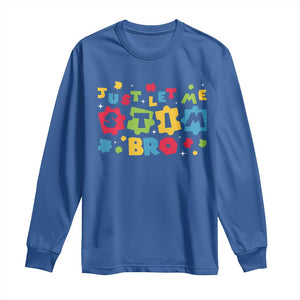 Funny Just Let Me Stim Bro Long Sleeve Shirt Autism Awareness Puzzle TS11 Royal Blue Print Your Wear