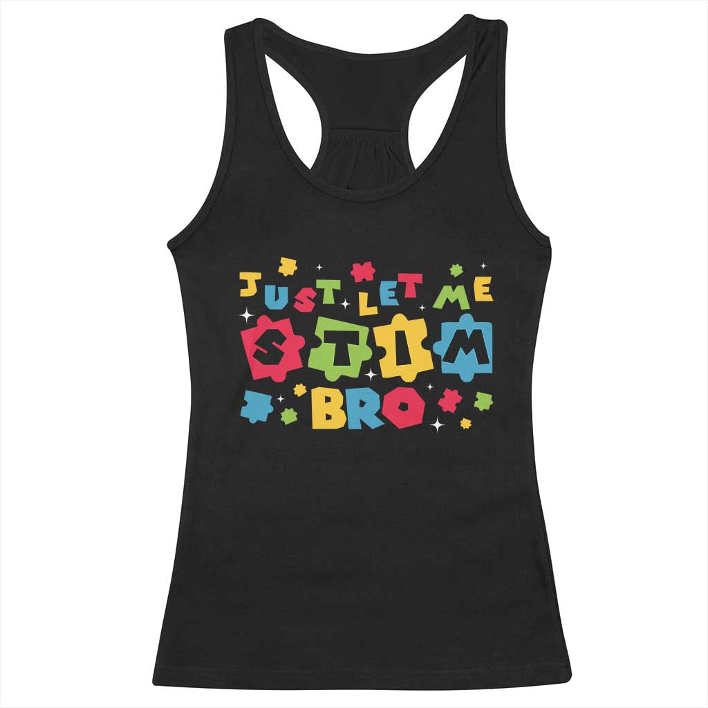 Funny Just Let Me Stim Bro Racerback Tank Top Autism Awareness Puzzle TS11 Black Print Your Wear