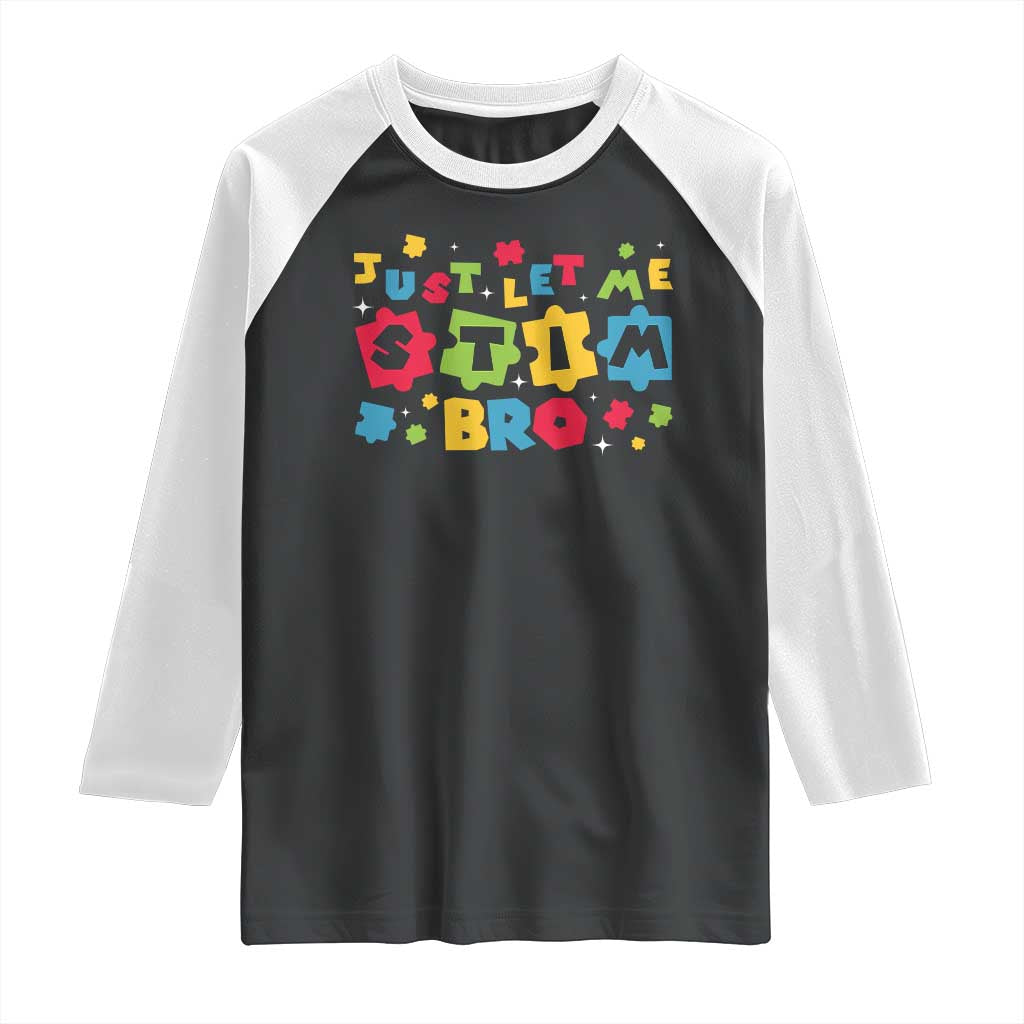 Funny Just Let Me Stim Bro Raglan Shirt Autism Awareness Puzzle TS11 Black White Print Your Wear
