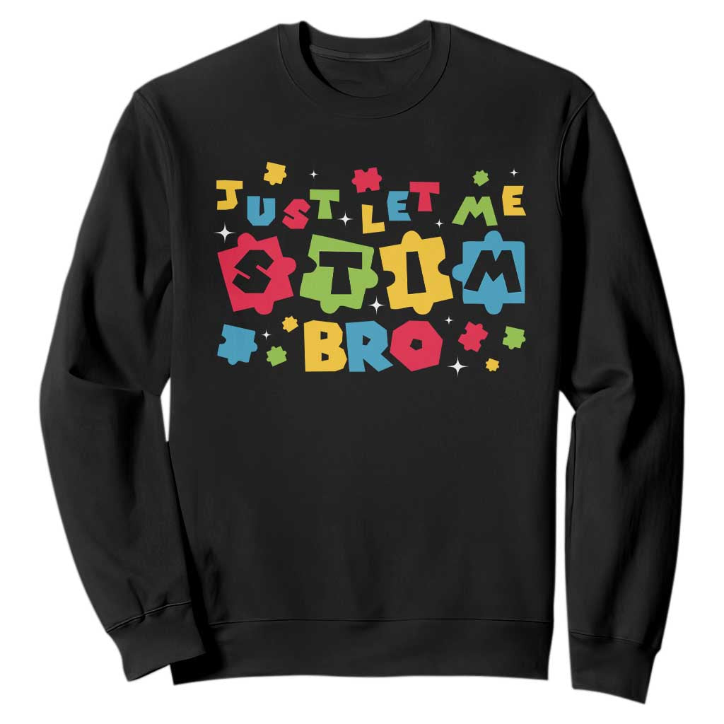 Funny Just Let Me Stim Bro Sweatshirt Autism Awareness Puzzle TS11 Black Print Your Wear