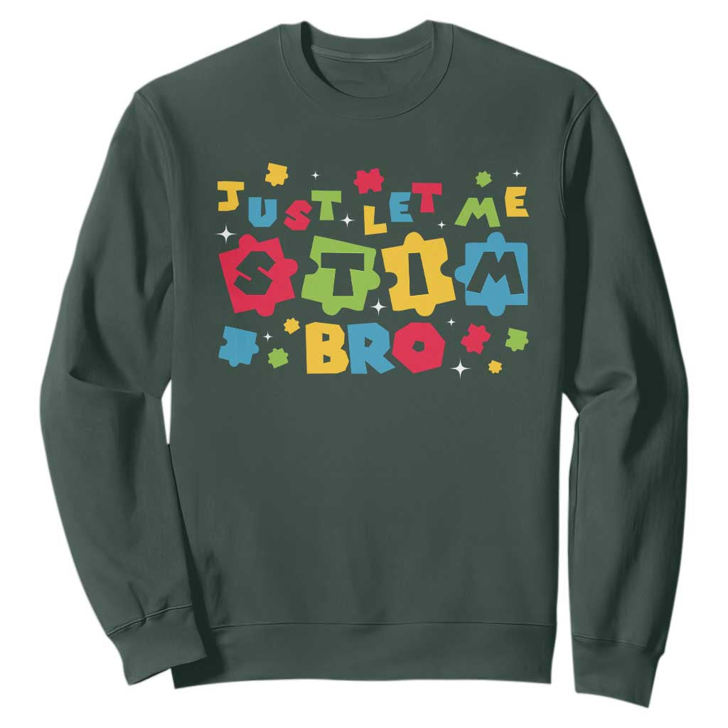 Funny Just Let Me Stim Bro Sweatshirt Autism Awareness Puzzle TS11 Dark Forest Green Print Your Wear